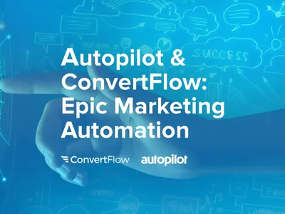 Autopilot and ConvertFlow: Epic Marketing Automation