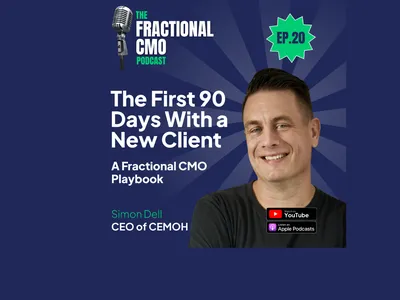 S2 I EP.20 - The First 90 Days With a New Client | A Fractional CMO Playbook With Simon Dell