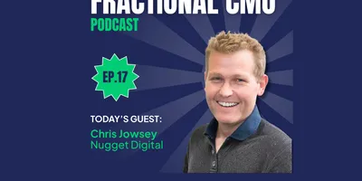 S2 I EP.17 The Fractional CMO Podcast - Chris Jowsey from Nugget digital