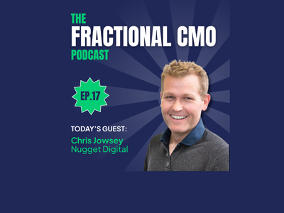 S2 I EP.17 The Fractional CMO Podcast - Chris Jowsey from Nugget digital